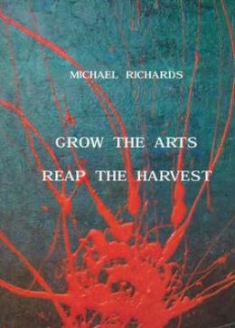Grow the Arts, Reap the Harvest: Queensland's Arts Councils and How the Arts Build Stronger Communities