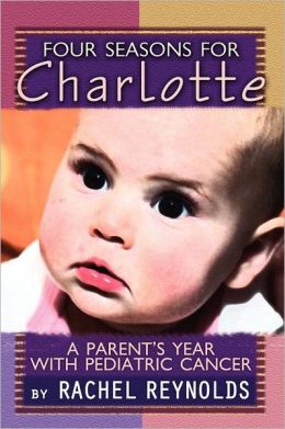Four Seasons for Charlotte: A Parent's Year with Pediatric Cancer