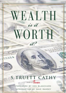 Wealth: Is It Worth It? S. Truett Cathy