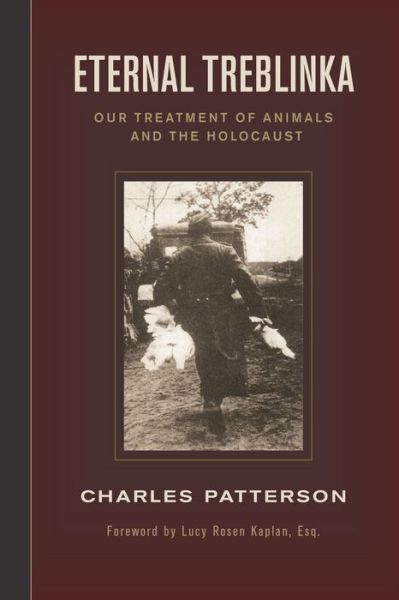 Free download book Eternal Treblinka: Our Treatment of Animals and the Holocaust by Charles Patterson 9781930051997 RTF PDB