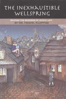 Inexhaustible Wellspring: Reaping the Rewards of Shtetl Life