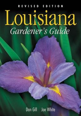Louisiana Gardener's Guide Dan Gill and Joe White