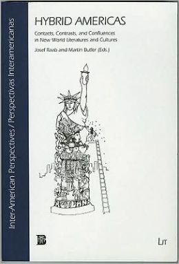Hybrid Americas : Contacts, Contrasts, and Confluences in New World Literatures and Cultures