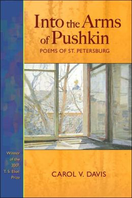Into the Arms of Pushkin: Poems of St. Petersburg