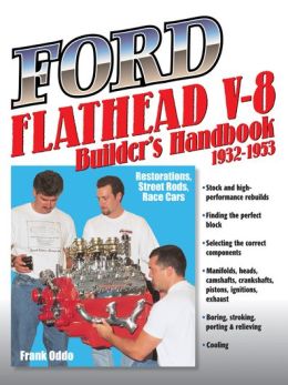 Ford Flathead V-8 Builder's Handbook, 1932-1953: Restorations, Street Rods, Race Cars