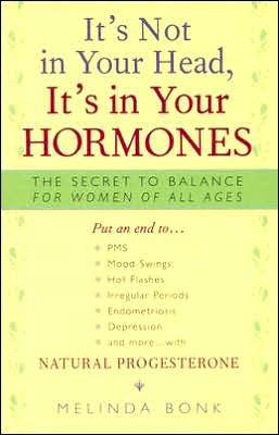 It's Not in Your Head,It's Your Hormones: The Secret to Balance for Women of All Ages