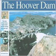 Hoover Dam: The Story of Hard Times, Tough People and the Taming of a Wild River