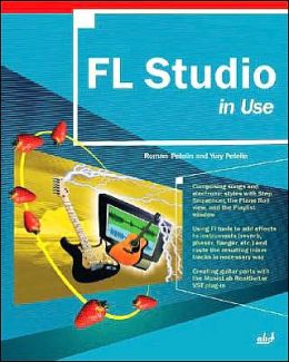 FL Studio in Use Roman Petelin and Yury Petelin