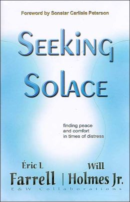 Seeking Solace: Finding Peace and Comfort in Times of Distress Will Holmes Jr.