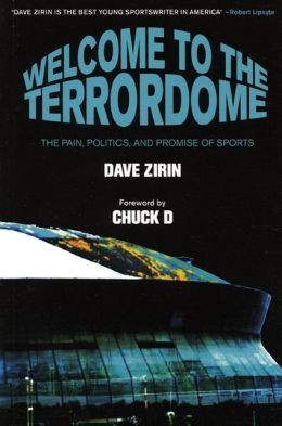 Welcome to the Terrordome: The Pain, Politics and Promise of Sports Dave Zirin and Chuck D
