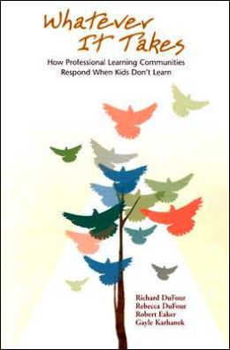 Whatever it Takes: How Professional Learning Communities Respond When Kids Don't Learn