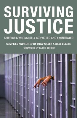 Surviving Justice: America's Wrongfully Convicted and Exonerated Dave Eggers, Lola Vollen and Scott Turow