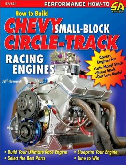 How to Build Chevy Small-Block Circle-Track Racing Engines (Performance How-To) Huneycutt Jeff