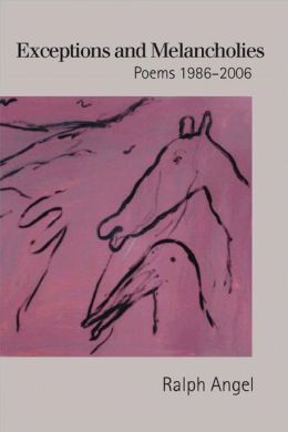 Exceptions and Melancholies: Poems 1986-2006 Ralph Angel