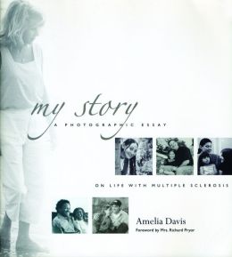 My Story: A Photographic Essay on Life with Multiple Sclerosis