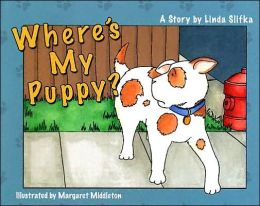 Where's My Puppy? Linda Slifka and Margaret Middleton
