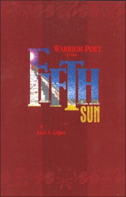 Warrior-Poet of the Fifth Sun