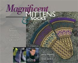 Magnificent Mittens & Socks: The Beauty of Warm Hands and Feet