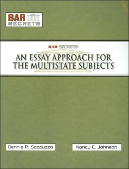 Bar Secrets An Essay Approach for the California- Specific Subjects Dennis P. Saccuzzo and Nacy E Johnson