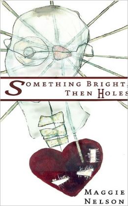 Something Bright, Then Holes