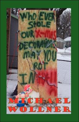 Whoever Stole My Xmas Decorations May You Rot In H*!! Michael Wollner