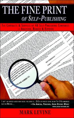The Fine Print of Self-Publishing: The Contracts and Services of 45 Major Self-Publishing Companies--Analyzed, Ranked and Exposed