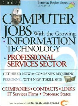 Computer Jobs: Potomac States: With the Growing Information Technology Professional Services Sector Info Tech Employment