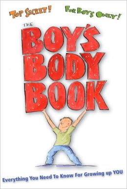 The Boys Body Book: Everything You Need to Know for Growing Up YOU Kelli Dunham and Steve Bjorkman