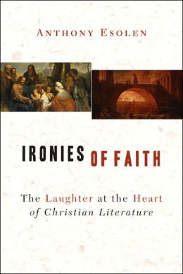 Ironies of Faith: The Laughter at the Heart of Christian Literature