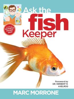 Marc Morrone's Ask the Fish Keeper (Marc Morrone's Pets) Marc Morrone and Amy Fernandez