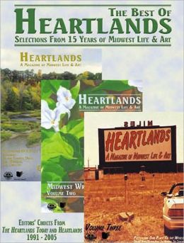 The Best Of Heartlands: Selections from 15 Years of Midwest Life and Art