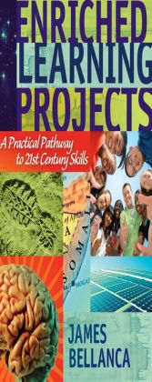 Enriched Learning Projects: A Practical Pathway to 21st Century Skills