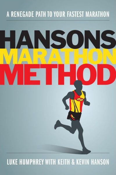 The Hansons Marathon Method: A Renegade Path to Your Fastest Marathon