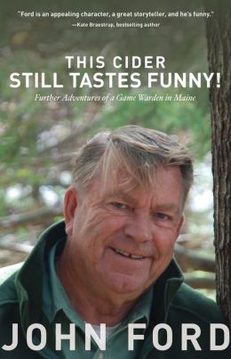 ... Still Tastes Funny!: Further Adventures of a Game Warden in Maine