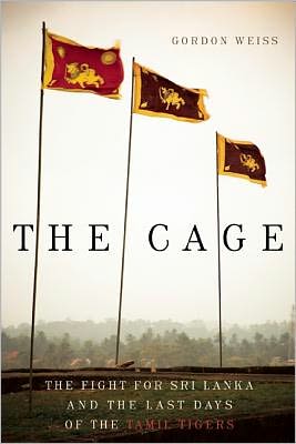 Free download of e book The Cage: The Fight for Sri Lanka and the Last Days of the Tamil Tigers 9781934137543 DJVU
