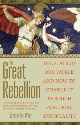 The Great Rebellion: Gnostic Insight into the State of Our World and How to Change It