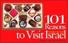 101 Reasons to Visit Israel: And Perhaps Make Aliyah