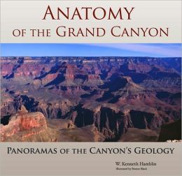 Anatomy of the Grand Canyon: Panoramas of the Canyon's Geology W. Kenneth Hamblin