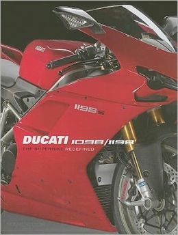 Ducati 1098/1198: The Superbike Redefined Marc Cook