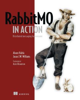RabbitMQ in Action: Distributed Messaging for Everyone Jason J. W. Williams
