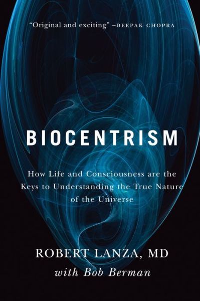 Free download of pdf format books Biocentrism: How Life and Consciousness are the Keys to Understanding the True Nature of the Universe