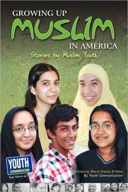 Growing up Muslim in America: Stories by Muslim Youth