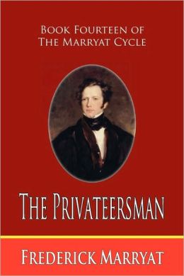 The Privateersman (Book Fourteen Of The Marryat Cycle)