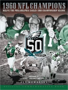 Relive The Philadelphia Eagles 1960 Championship Season By Eli Kowalski ...