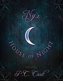 Nyx in the House of Night: Mythology, Folklore and Religion in the PC and Kristin Cast Vampyre Series P. C. Cast, Kristin Cast, Jordan Dane and Karen Mahoney