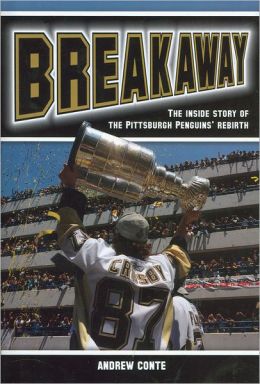 Breakaway: The Inside Story of the Pittsburgh Penguins' Rebirth Andrew Conte