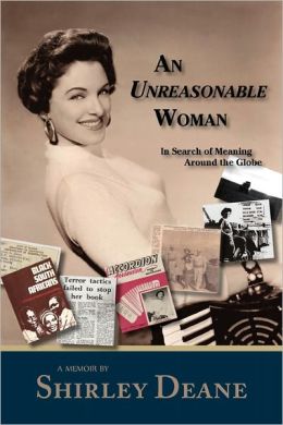 An Unreasonable Woman, In Search of Meaning Around the Globe Shirley Deane