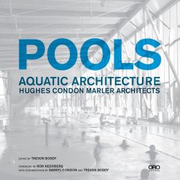 Pools: Aquatic Architecture: Hughes Condon Marler Architects Trevor Boddy