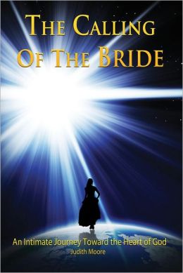 The Calling of the Bride: An Intimate Journey Toward the Heart of God