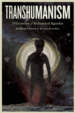 Transhumanism: A Grimoire of Alchemical Agendas Joseph P. Farrell
